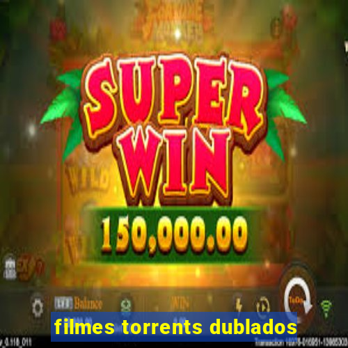 filmes torrents dublados